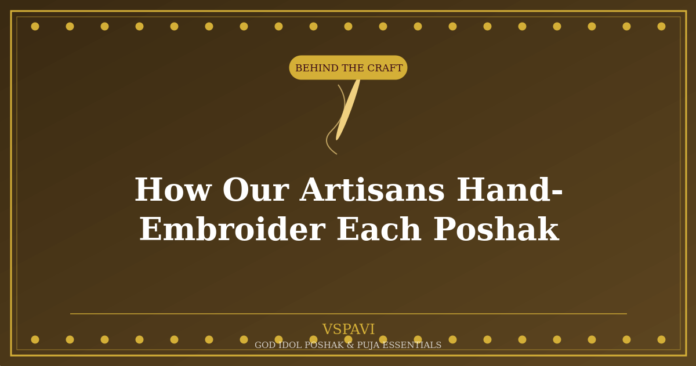How Our Artisans Hand-Embroider Each Poshak